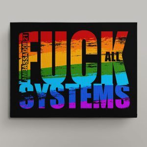 AMBASSADOR21 "Fuck All Systems. Rainbow" canvas